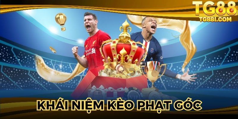 Khái niệm kèo phạt góc cực chuẩn bởi chuyên gia