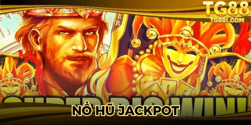 Nổ Hũ Jackpot - Top 5 Kinh Nghiệm Bất Bại Từ Chuyên Gia