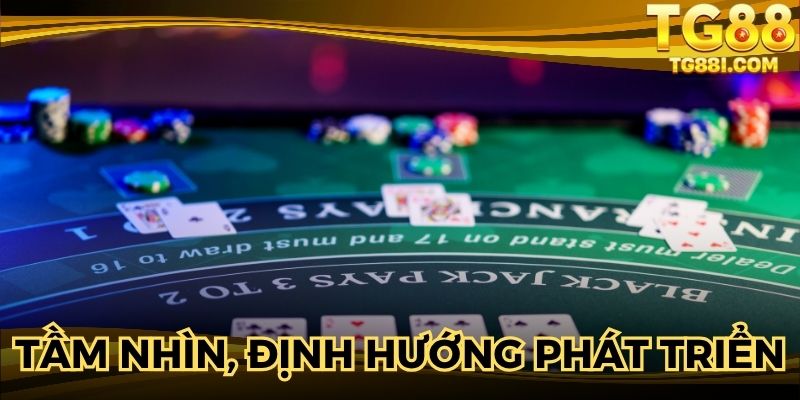Tầm nhìn, định hướng phát triển của nhà cái